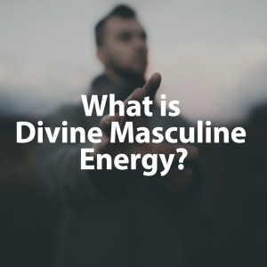 What is Divine Masculine Featured Image
