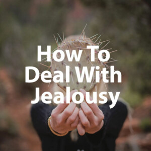 How to Deal with Jealousy