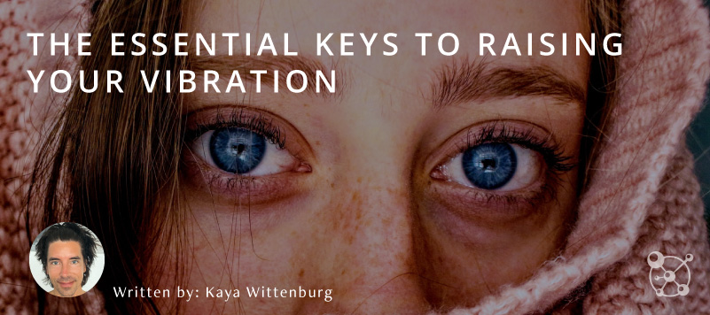 Keys to Raising Your Vibration