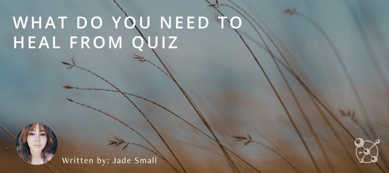 What Do You Need to Heal Quiz