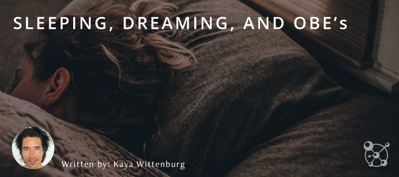 Sleeping, Dreaming and OBEs