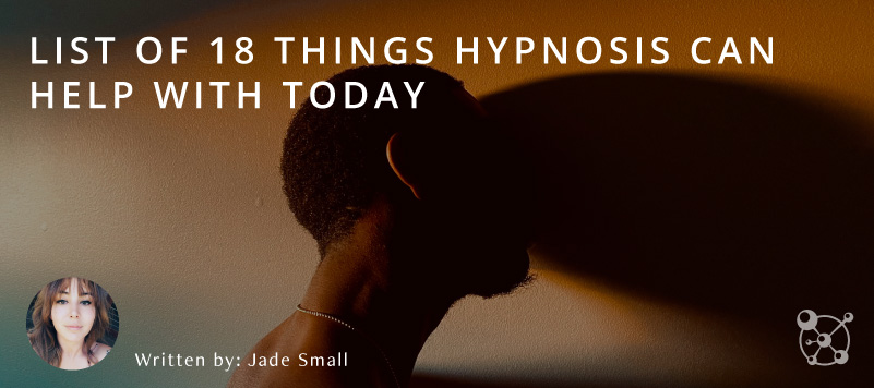 List of Things Hypnosis Helps