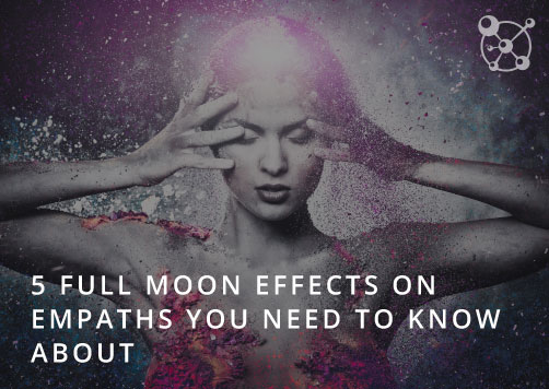 5 Full Moon Effects on Empaths