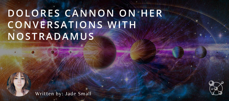 Dolores Cannon and Conversations with Nostradamus