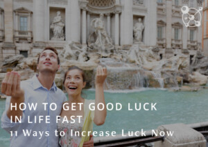 How to Get Good Luck in Life