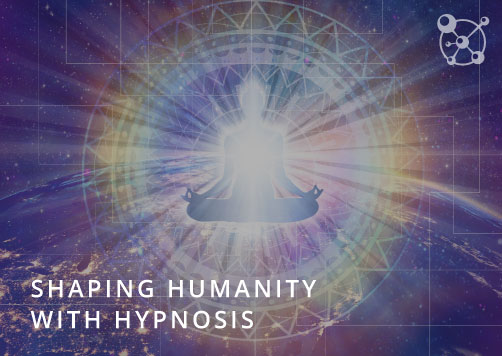 Shaping Humanity with Hypnosis