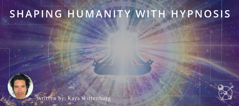 Shaping Humanity with Hypnosis